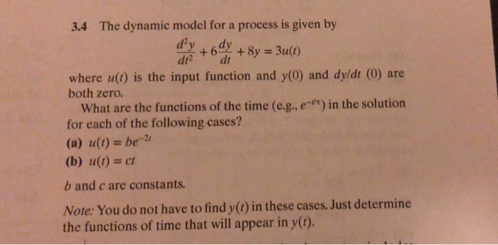 Solved 3.4 The dynamic model for a process is given by dt2 | Chegg.com