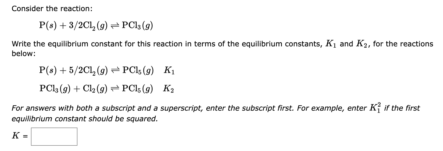 Solved Consider the reaction: P(s)+3/2Cl2(g)⇌PCl3(g) Write | Chegg.com