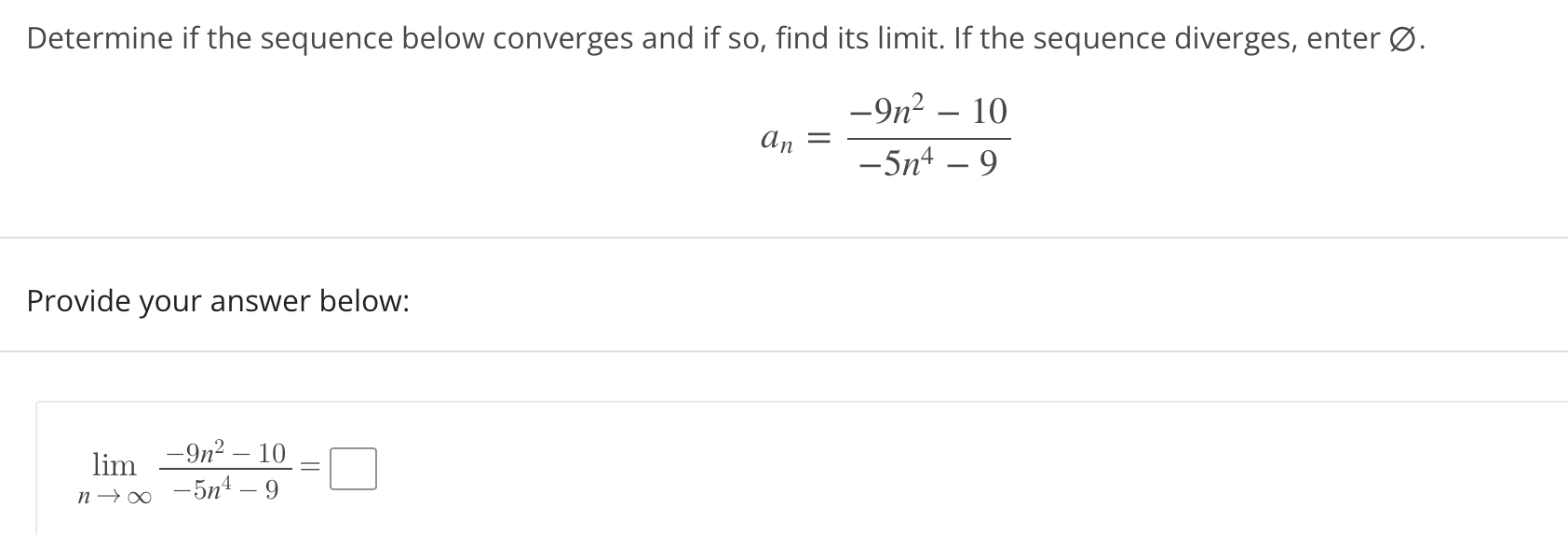 Solved Determine the limit of the sequence. an=e4n/(5n+9)