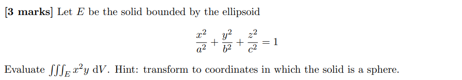 Solved [3 marks] Let E be the solid bounded by the ellipsoid | Chegg.com