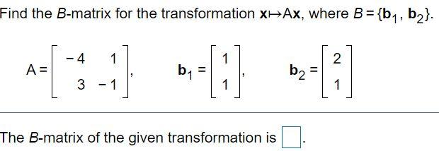 Solved Find the B-matrix for the transformation XAx, where B | Chegg.com