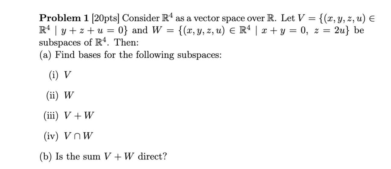 Solved Problem 1 [20pts] Consider R4 As A Vector Space Over | Chegg.com