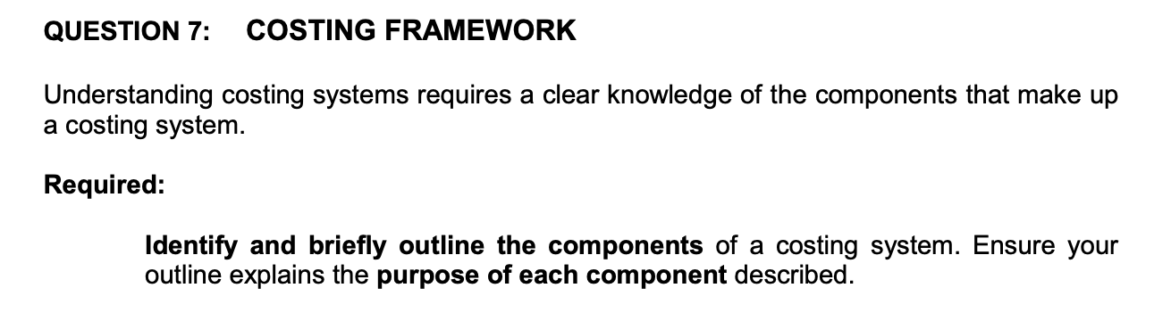 Solved QUESTION 7: COSTING FRAMEWORK Understanding costing | Chegg.com