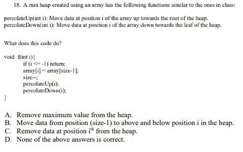 Solved 18. A min heap created using an array has the | Chegg.com