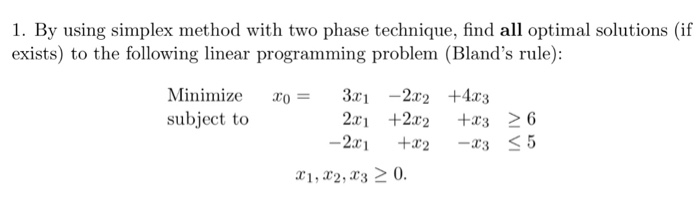 Solved 1. By using simplex method with two phase technique, | Chegg.com