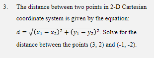 Solved 3. The distance between two points in 2-D Cartesian | Chegg.com