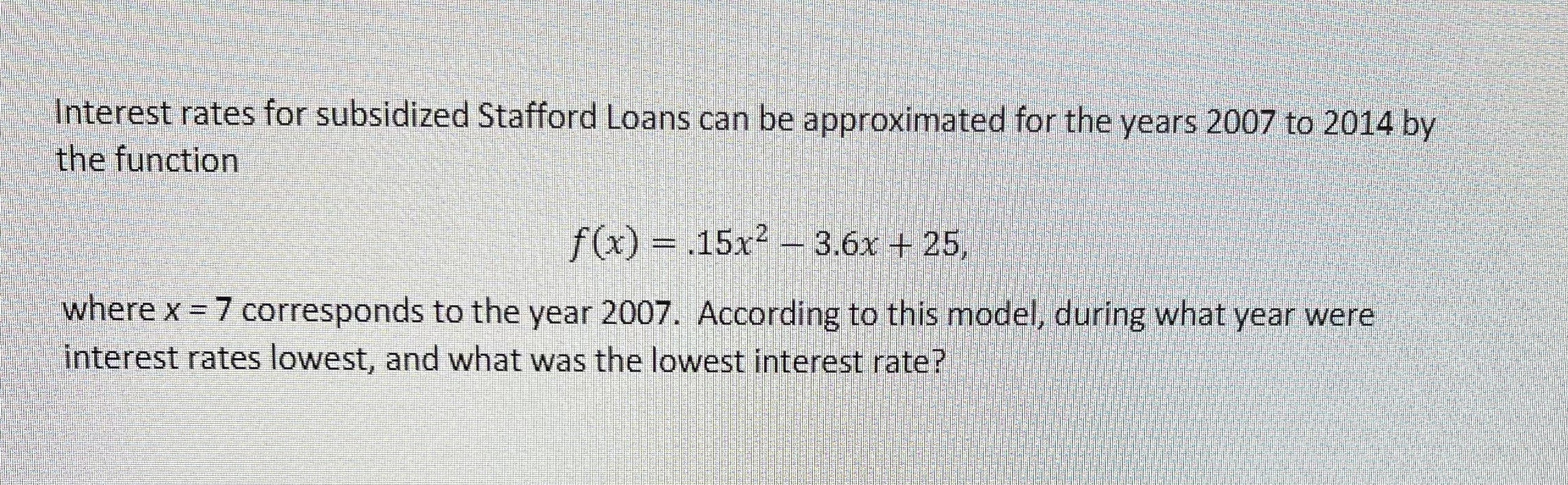 Solved Interest rates for subsidized Stafford Loans can be | Chegg.com