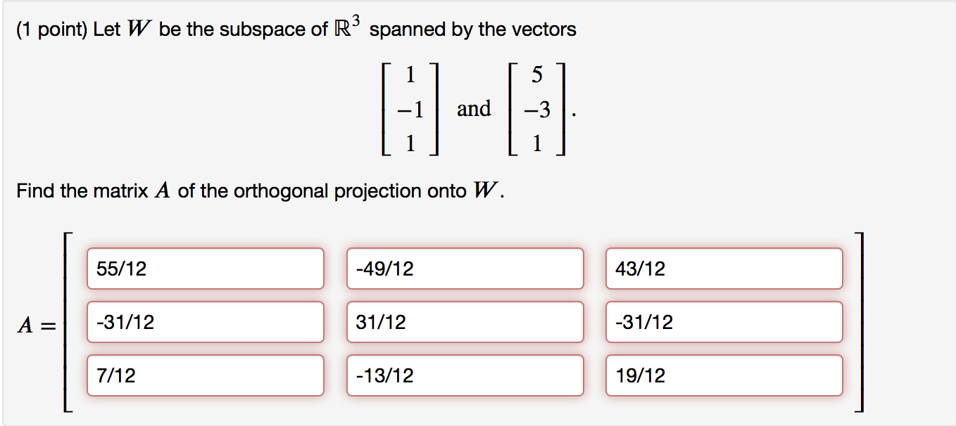 Solved (1 point) Let W be the subspace of R3 spanned by the | Chegg.com