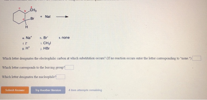 Solved b , СНЗ d-Br + Nal Na' h. Br k none Which letter | Chegg.com