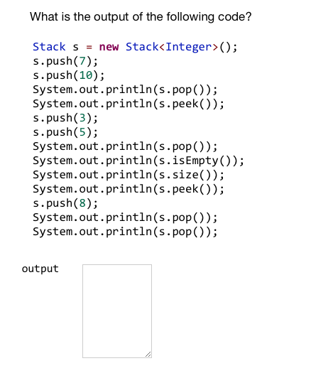 Solved What Is The Output Of The Following Code? Stack Snew | Chegg.com