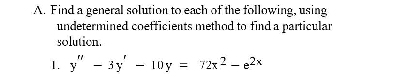 Solved A. Find a general solution to each of the following, | Chegg.com