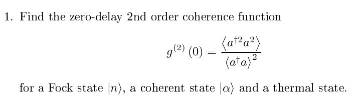 Solved 1. Find the zero-delay 2 nd order coherence function | Chegg.com