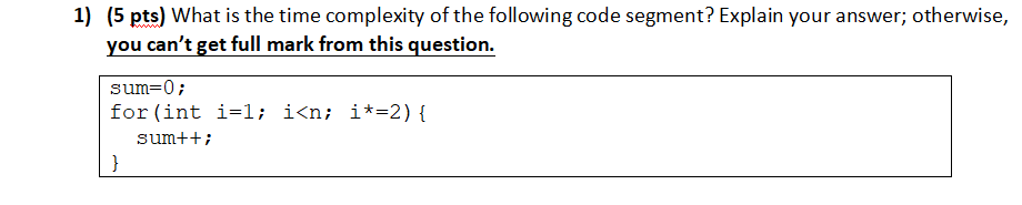 Solved 1) (5 pts) What is the time complexity of the | Chegg.com
