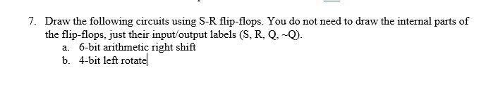 Solved 7. Draw the following circuits using S-R flip-flops. | Chegg.com