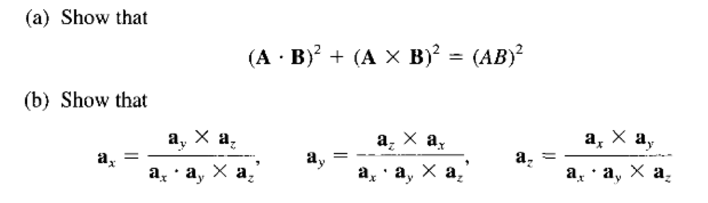 Solved (a) Show that ( AB)2 + (A X B)2 = (AB)? (b) Show that | Chegg.com