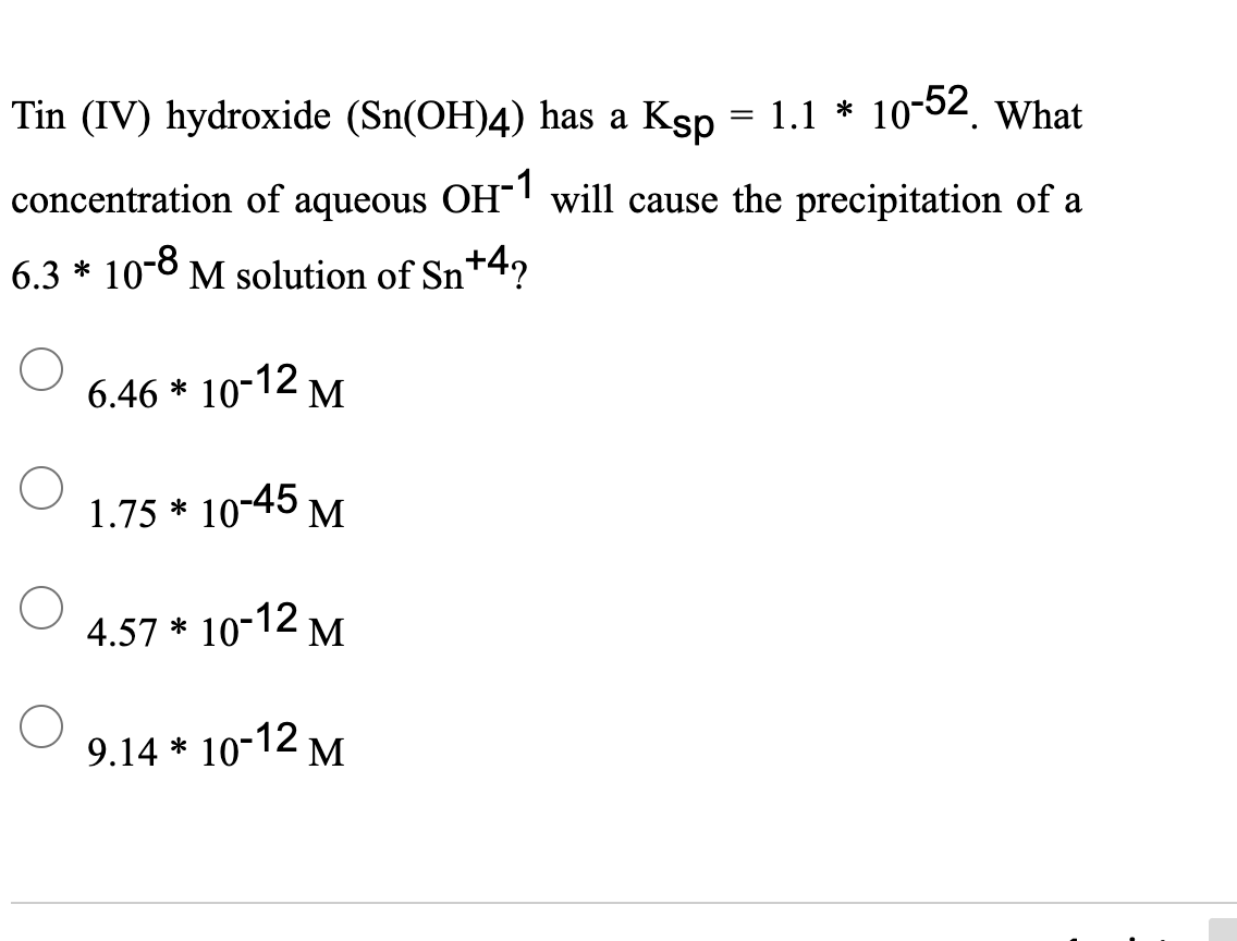 Solved = Tin (IV) hydroxide (Sn(OH)4) has a Ksp = 1.1 *