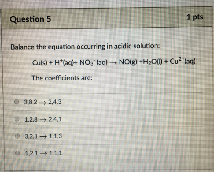 Solved Question 5 1 pts Balance the equation occurring in | Chegg.com