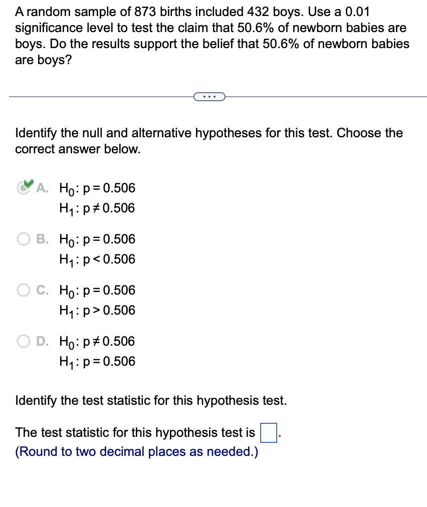 Solved A random sample of 873 births included 432 boys. Use | Chegg.com
