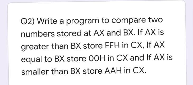 Solved Q2) Write a program to compare two numbers stored at | Chegg.com
