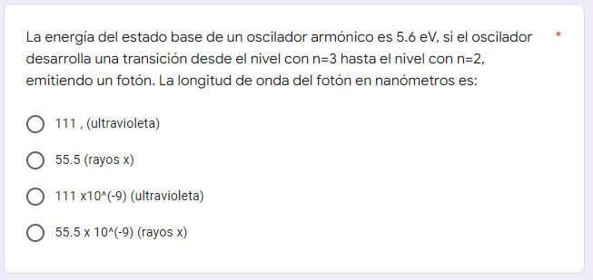 La energía del estado base de un oscilador armónico es 5.6 eV, si el oscilador desarrolla una transición desde el nivel con n