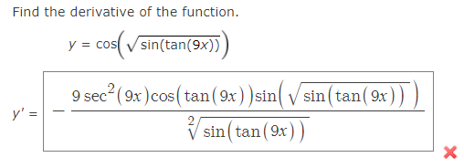 Find the derivative of the function. \[ \begin{array}{c} y=\cos (\sqrt{\sin (\tan (9 x))}) \\ y^{\prime}=-\frac{9 \sec ^{2}(9