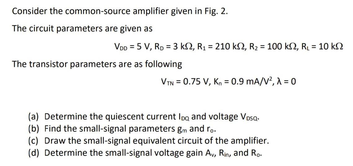 Solved Consider the common-source amplifier given in Fig. 2. | Chegg.com
