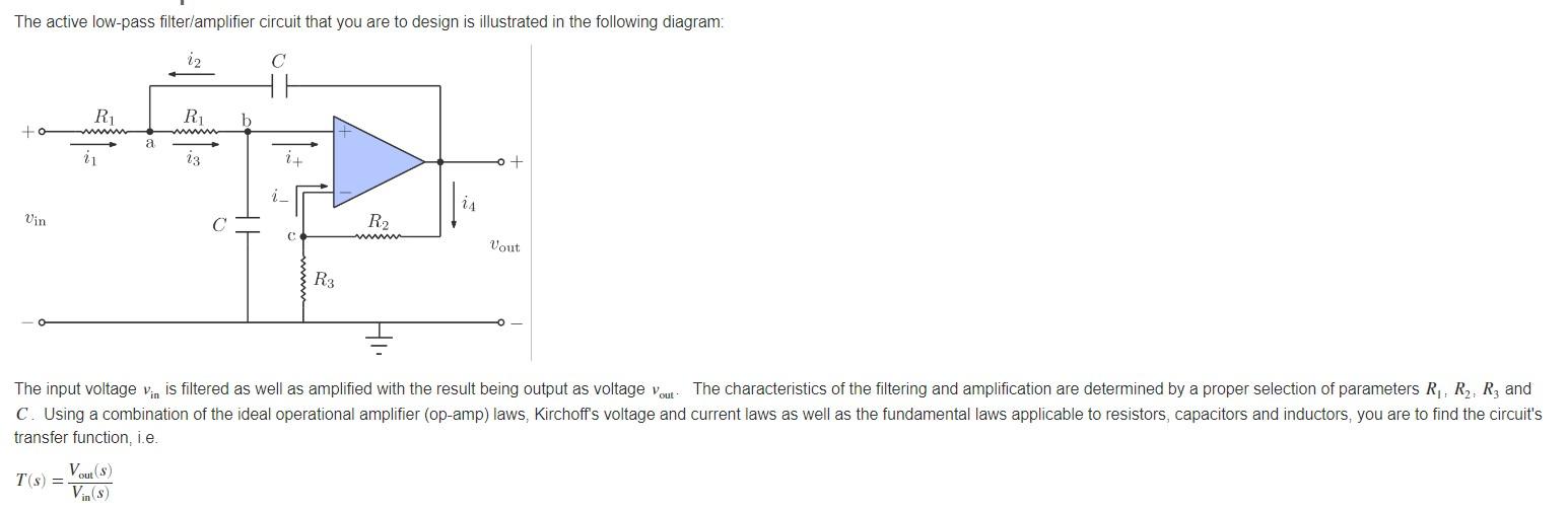 The active low-pass filter/amplifier circuit that you are to design is illustrated in the following diagram: transfer functio