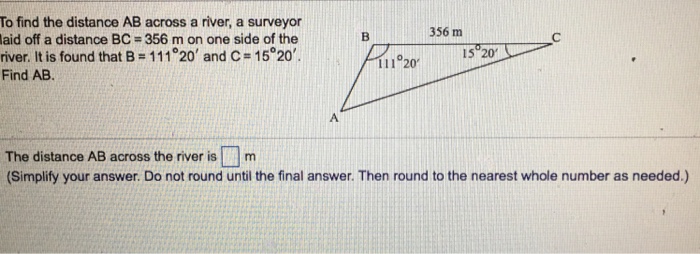 Solved To find the distance AB across a river, a surveyor | Chegg.com