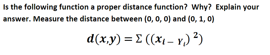 Solved Is the following function a proper distance function? | Chegg.com