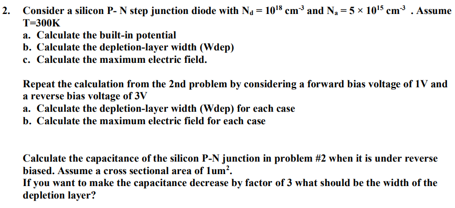 Solved 2. Consider a silicon P- N step junction diode with | Chegg.com