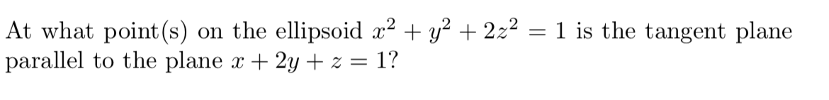 Solved At what point(s) on the ellipsoid x2 + y2 + 2z2 = 1 | Chegg.com