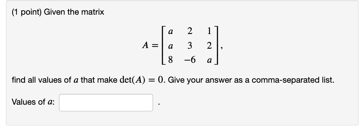 Solved (1 point) Given the matrix a 2 1 a 2 > 3 -6 8 a find | Chegg.com