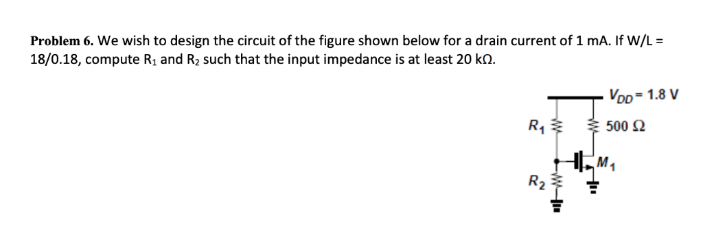 Solved Problem 6. We wish to design the circuit of the | Chegg.com