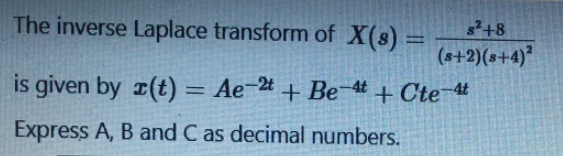 Solved The Inverse Laplace Transform Of X 3 8 S 2 Chegg Com