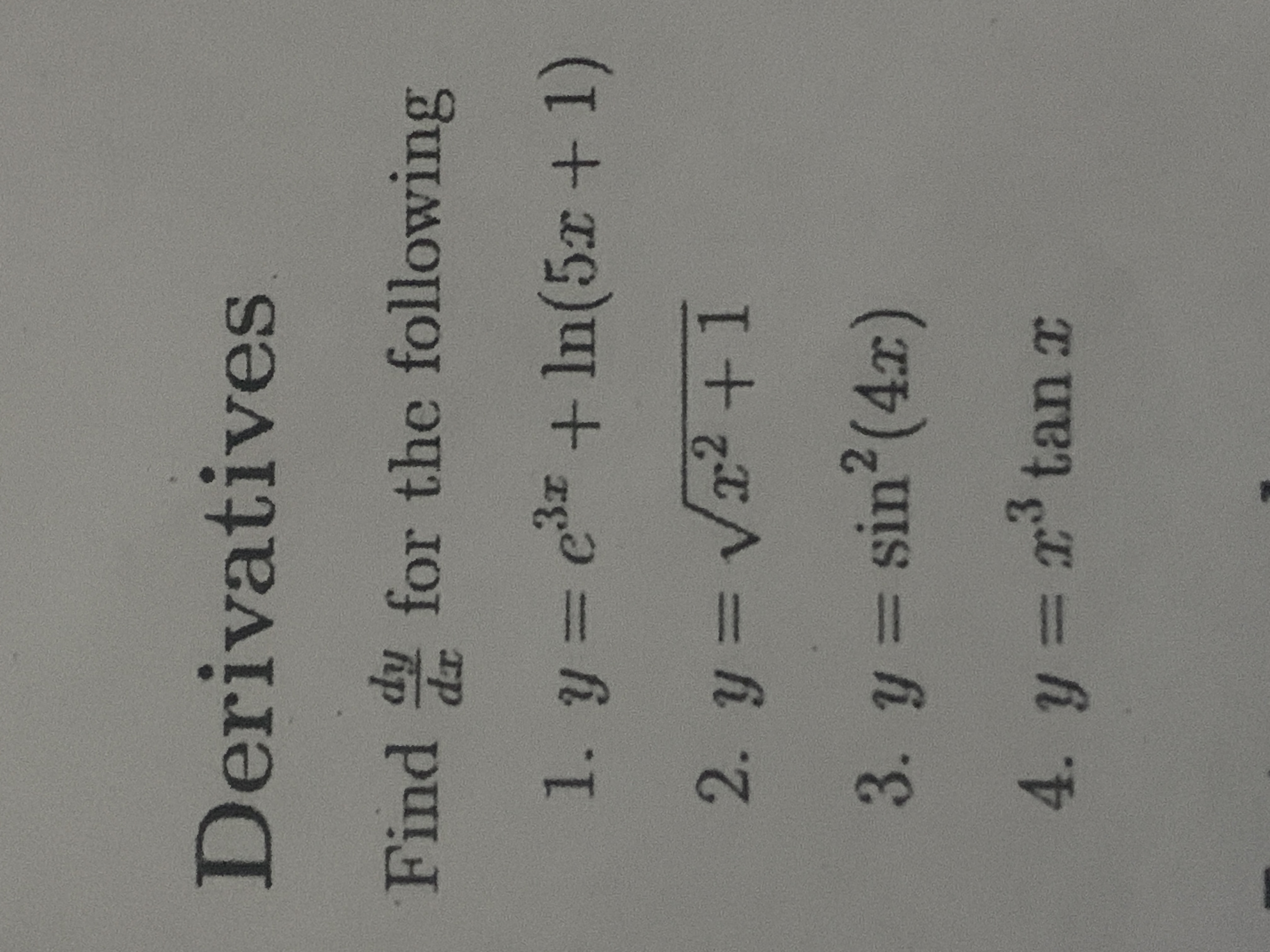 Find \( \frac{d y}{d x} \) for the following 1. \( y=e^{3 x}+\ln (5 x+1) \) 2. \( y=\sqrt{x^{2}+1} \) 3. \( y=\sin ^{2}(4 x)