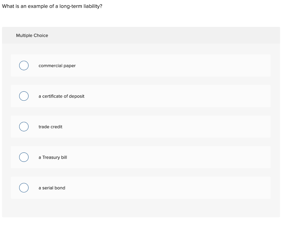 Solved What is an example of a long-term liability? Multiple | Chegg.com