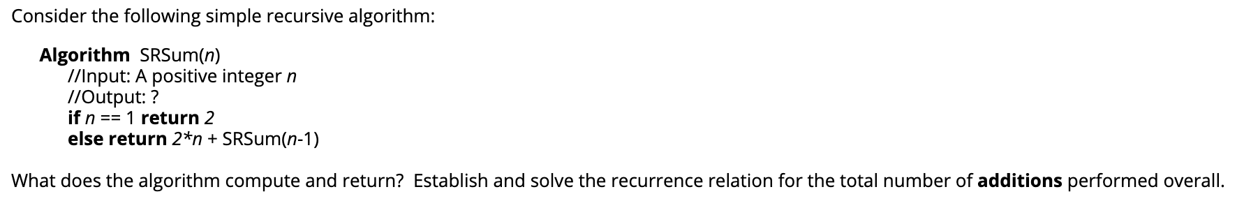 Solved Consider the following simple recursive algorithm: | Chegg.com