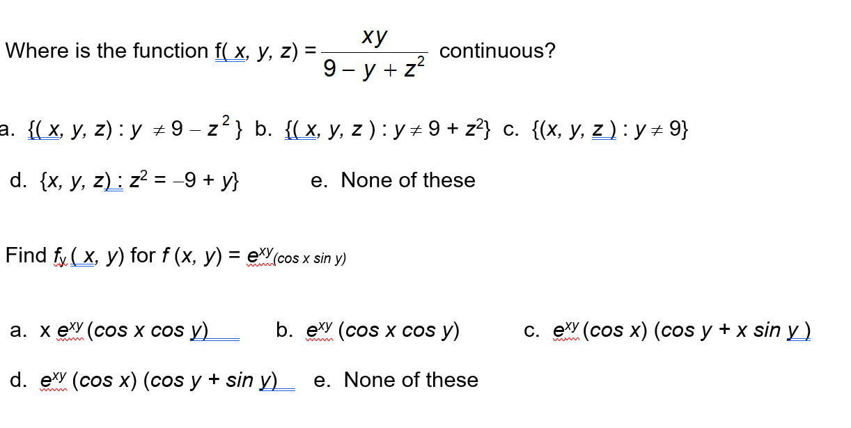 Where is the function \( \underline{f(x}, y, z)=\frac{x y}{9-y+z^{2}} \) continuous? \( \left\{(x, y, z): y \neq 9-z^{2}\righ