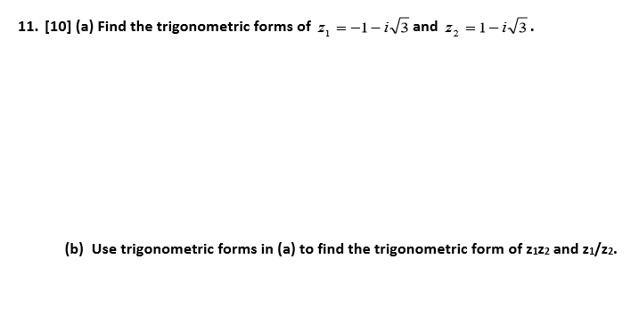 Solved 11. [10] (a) Find the trigonometric forms of z, = | Chegg.com