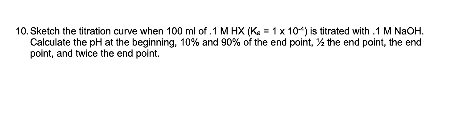 Solved 10. Sketch the titration curve when 100 ml of .1 M HX | Chegg.com