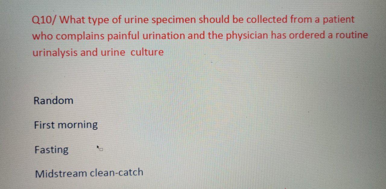 Solved Q10/ What type of urine specimen should be collected