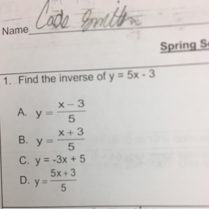 Solved Name Spring S 1. Find the inverse of y 5x3 x 3 5 5