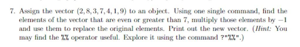 Solved Assign the vector (2,8,3,7,4,1,9) to an object. Using | Chegg.com