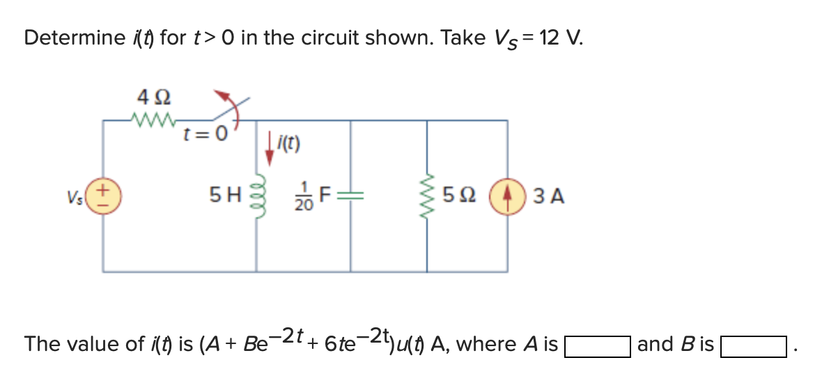 Solved Determine i(t) for t>O in the circuit shown. Take Vs | Chegg.com