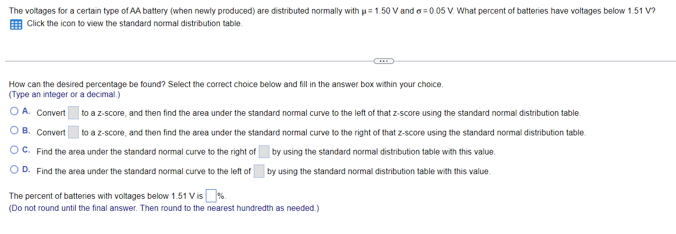 The voltages for a certain type of AA battery (when newly produced) are distributed normally with \( \mu=1.50 \mathrm{~V} \) 