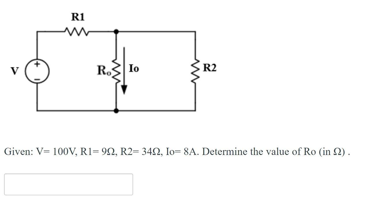 Solved Given: V=100 V,R1=9Ω,R2=34Ω,Io=8 A. Determine the | Chegg.com