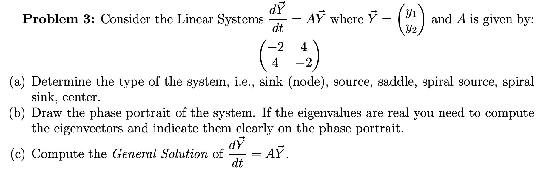 Problem 3: Consider the Linear Systems \( \frac{d \vec{Y}}{d t}=A \vec{Y} \) where \( \vec{Y}=\left(\begin{array}{l}y_{1} \\