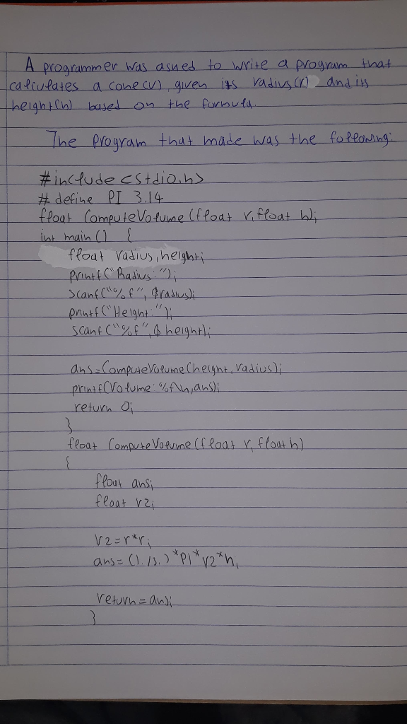 A programmer was asned to write a program that calculates a conecv) given its radius (n) and its heightch) based on the formu