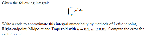 Solved Given the following integral: 1 3x?dx le Write a code | Chegg.com
