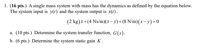 Solved 1. (16 pts.) A single mass system with mass has the | Chegg.com